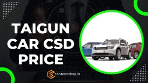 Taigun CSD Price