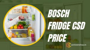 Bosch Refrigerator CSD Price