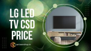 LG LED TV CSD Price