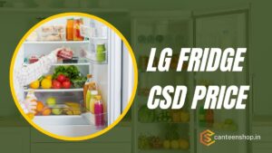 LG Refrigerator CSD Price